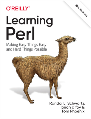 Learning Perl: Making Easy Things Easy and Hard Things Possible By Randal Schwartz, Brian Foy, Tom Phoenix Cover Image