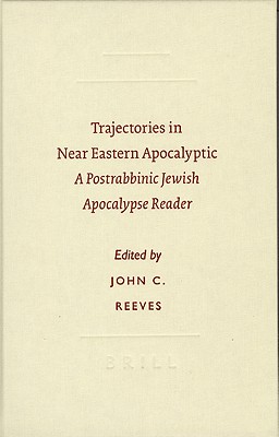 Trajectories in Near Eastern Apocalyptic: A Postrabbinic Jewish Apocalypse Reader (Sbl - Resources for Biblical Study #45) Cover Image