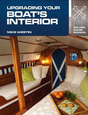 Upgrading Your Boat's Interior (Adlard Coles Manuals) By Mike Westin Cover Image
