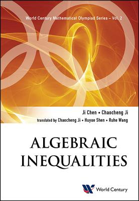 Algebraic Inequalities: In Mathematical Olympiad and Competitions (World Century Mathematical Olympiad #2)