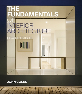 The Fundamentals of Interior Architecture By John Coles Cover Image