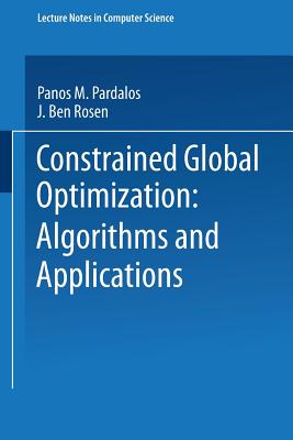 Constrained Global Optimization: Algorithms and Applications (Lecture Notes in Computer Science #268) Cover Image