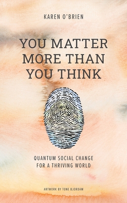You Matter More Than You Think: Quantum Social Change for a Thriving World Cover Image