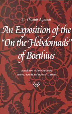 An Exposition of the on the Hebdomads of Boethius (Thomas Aquinas in Translation) Cover Image