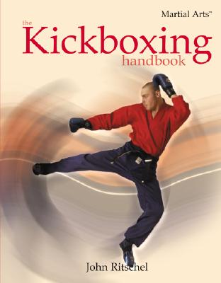 The Kickboxing Handbook (Martial Arts) By John Ritschel Cover Image