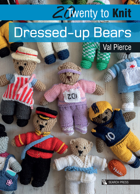 20 to Knit: Dressed-up Bears (Twenty to Make) Cover Image