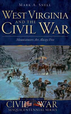 West Virginia and the Civil War: Mountaineers Are Always Free Cover Image