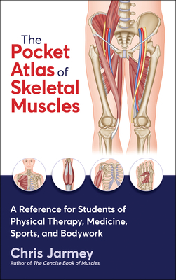 The Pocket Atlas of Skeletal Muscles: A Reference for Students of Physical Therapy, Medicine, Sports, and Bodywork Cover Image