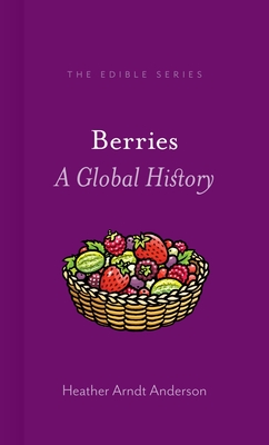 Berries: A Global History (Edible)
