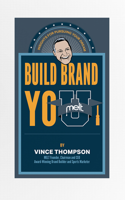Build Brand You: Insights for Pursuing Your Dreams By Vince Thompson Cover Image