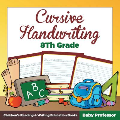 Cursive Handwriting 8th Grade: Children's Reading & Writing Education Books By Baby Professor Cover Image