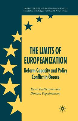 The Limits of Europeanization: Reform Capacity and Policy Conflict in Greece (Palgrave Studies in European Union Politics) Cover Image