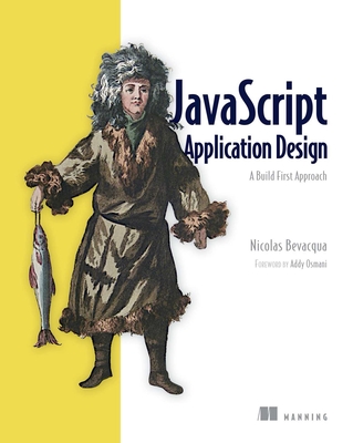 JavaScript Application Design: A Build First Approach By Nicolas Bevacqua Cover Image