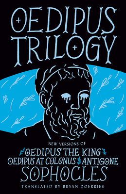 Oedipus Trilogy: New Versions of Sophocles' Oedipus the King, Oedipus at Colonus, and Antigone Cover Image