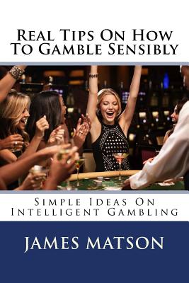 Real Tips On How To Gamble Sensibly: Simple Ideas On Intelligent Gambling Cover Image