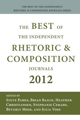 Best of the Independent Journals in Rhetoric and Composition 2012