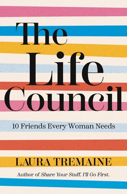 The Life Council: 10 Friends Every Woman Needs By Laura Tremaine Cover Image