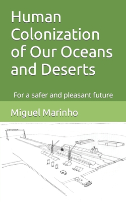Human Colonization of Our Oceans and Deserts: For a safer and pleasant future Cover Image