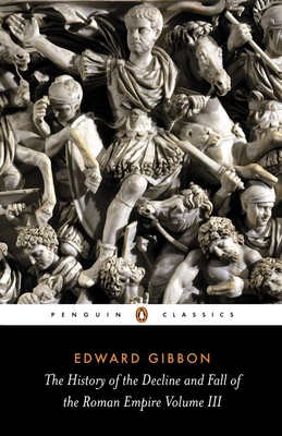 The History of the Decline and Fall of the Roman Empire: Volume 3 By Edward Gibbon, David P. Womersley (Introduction by) Cover Image