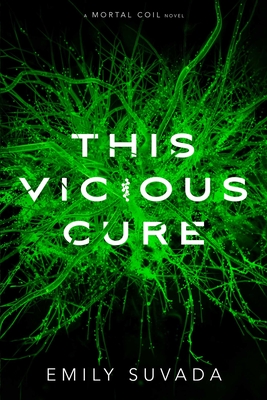 This Vicious Cure (Mortal Coil) By Emily Suvada Cover Image