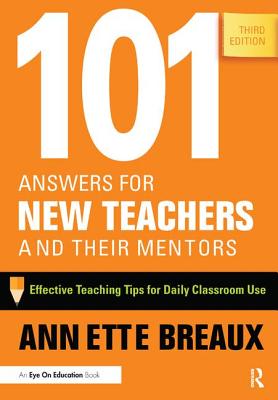 101 Answers for New Teachers and Their Mentors: Effective Teaching Tips for Daily Classroom Use Cover Image