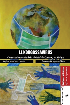 Le Kongossavirus: Construction sociale de la réalité de la COVID-19 en Afrique By Emmanuelle Nguema Minko Cover Image