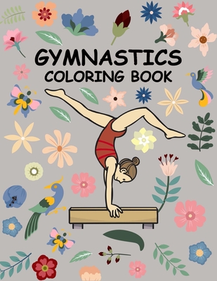 Gymnastics coloring book: A Cute coloring books for kids and girls 6-8 with  Gorgeous Design (Perfect gymnastics gifts) (Paperback)