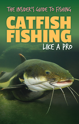 Catfish Fishing Like a Pro (Library Binding)