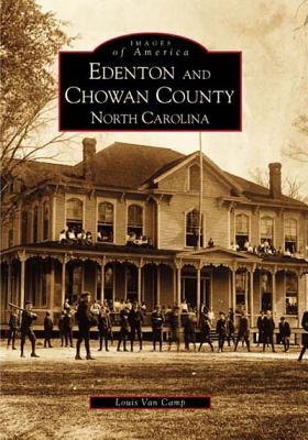 Edenton and Chowan County, North Carolina (Images of America) By Louis Van Camp Cover Image