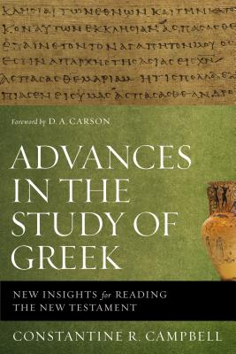 Advances in the Study of Greek: New Insights for Reading the New Testament Cover Image