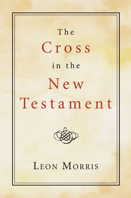 The Cross in the New Testament By Leon Morris Cover Image