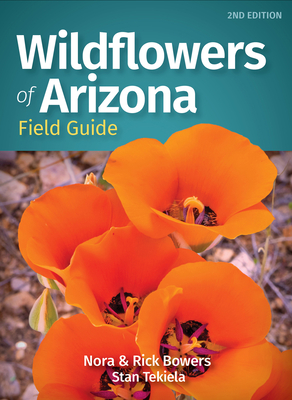 Wildflowers of Arizona Field Guide (Wildflower Identification Guides) By Nora Bowers, Rick Bowers, Stan Tekiela Cover Image