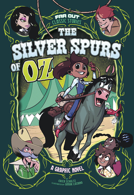 The Silver Spurs of Oz: A Graphic Novel By Erica Schultz, Omar Lozano (Illustrator) Cover Image
