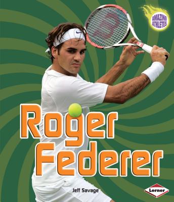 Roger Federer (Amazing Athletes) By Jeff Savage Cover Image