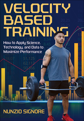 Velocity-Based Training: How to Apply Science, Technology, and Data to Maximize Performance Cover Image