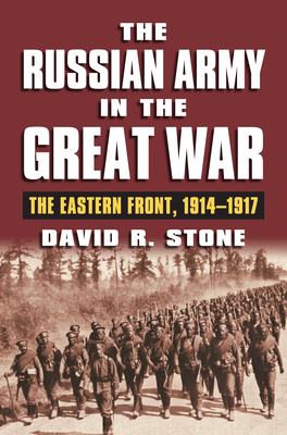 Russian Army in the Great War: The Eastern Front, 1914-1917 (Modern War Studies)