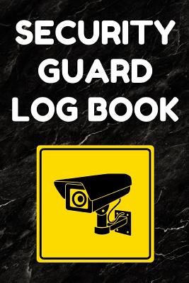Security Guard Log Book: Security Incident Report Book, Convenient 6 by 9 Inch Size, 100 Pages Black Cover - Security Camera By Security Guard Essentials Cover Image