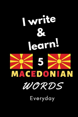 Notebook: I write and learn! 5 Macedonian words everyday, 6" x 9". 130 pages