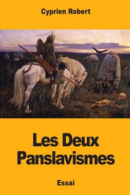 Les Deux Panslavismes By Cyprien Robert Cover Image
