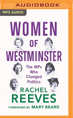 Women of Westminster: The Mps Who Changed Politics Cover Image