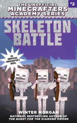 Skeleton Battle: The Unofficial Minecrafters Academy Series, Book Two Cover Image