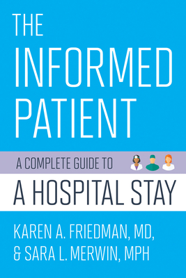 The Informed Patient: A Complete Guide to a Hospital Stay (Culture and Politics of Health Care Work) Cover Image