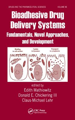 Bioadhesive Drug Delivery Systems: Fundamentals, Novel Approaches, and Development (Drugs and the Pharmaceutical Sciences #98) Cover Image