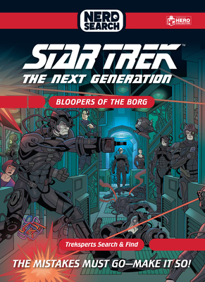 Star Trek: The Next Generation Nerd Search: Bloopers of the Borg: The Mistakes Must Go - Make it So! By Glenn Dakin Cover Image