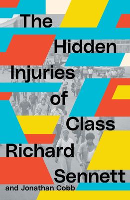 The Hidden Injuries of Class By Richard Sennett, Jonathan Cobb Cover Image