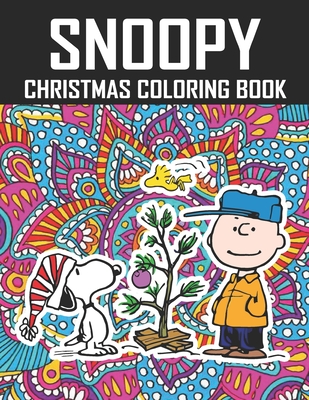 Snoopy Christmas Coloring Book: Funny Snoopy Christmas Coloring book for Adults Stress Relieving Designs. The Peanuts Snoopy and Charlie Brown Christm By Primrose Press House Cover Image
