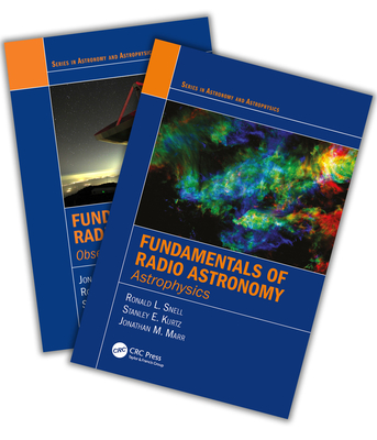 Fundamentals of Radio Astronomy: Observational Methods and Astrophysics - Two Volume Set (Astronomy and Astrophysics) By Jonathan Marr, Ronald L. Snell, Stanley E. Kurtz Cover Image