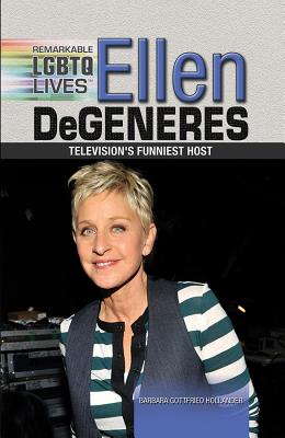 Ellen DeGeneres: Television's Funniest Host (Remarkable Lgbtq Lives) By Barbara Gottfried Hollander Cover Image