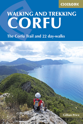 Walking and Trekking on Corfu: The Corfu Trail And 22 Day-Walks By Gillian Price Cover Image