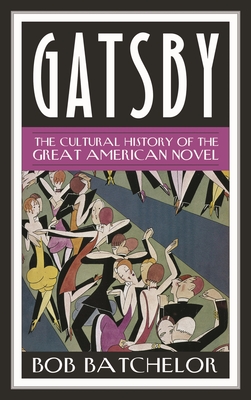 Gatsby: The Cultural History of the Great American Novel (Contemporary American Literature)